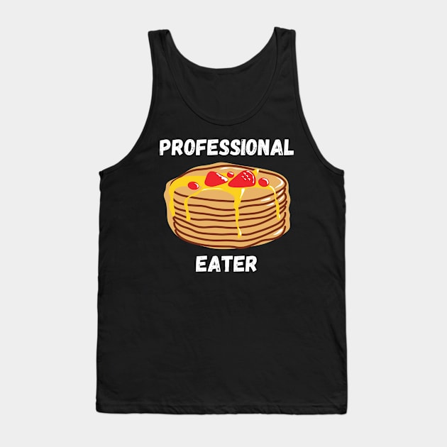 Professional Pancakes Eater Funny Breakfast Gift for Pancake Lovers Tank Top by nathalieaynie